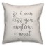 So I Can Kiss You Anytime I Want 16x16 Spun Poly Pillow Cover