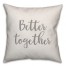 Better Together 16x16 Spun Poly Pillow Cover