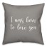 I Was Born To Love You 16x16 Spun Poly Pillow Cover