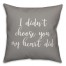 I Didn't Choose You My Heart Did 16x16 Spun Poly Pillow Cover