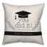 You Did It Grad 18x18 Personalized Spun Poly Pillow
