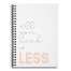 All you Need is Less 6x8 Ruled Spiral Notebook