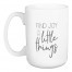 Find Joy in the Little Things 15 oz Mug