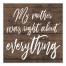 My Mother was Right About Everything 6x6 Tabletop Canvas