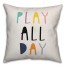 Play All Day 16x16 Spun Poly Pillow