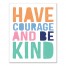 Have courage and be kind Canvas Wall Art