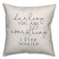 Darling you are everything Pillow