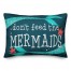 Don't Feed the Mermaids 14x20 Indoor / Outdoor Pillow