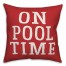 On Pool Time 18x18 Indoor / Outdoor Pillow
