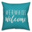 Mermaids Welcome 18x18 Indoor / Outdoor Pillow