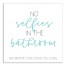 No Selfies In The Bathroom 16x16 Canvas Wall Art