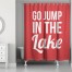 Go Jump In The Lake 71x74 Shower Curtain