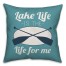 Lake Life Is The Life For Me 18x18 Indoor / Outdoor Pillow