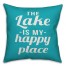 The Lake Is My Happy Place 18x18 Indoor / Outdoor Pillow