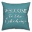 Welcome To The Lakehouse 18x18 Indoor / Outdoor Pillow