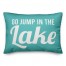 Go Jump In The Lake 14x20 Indoor / Outdoor Pillow