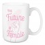 The Future is Female 15 oz Mug