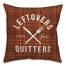 Leftovers are for Quitters 18x18 Spun Poly Pillow