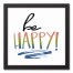 Be Happy 12x12 Black Framed Canvas