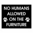 No Humans Allowen On The Furniture 8x10 Tabletop Canvas