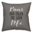 Paws and Enjoy The Good Life 18x18 Spun Poly Pillow