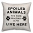 Spoiled Animals Live Here 18x18 Spun Poly Pillow