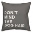 Don't Mind the Dog Hair 18x18 Spun Poly Pillow