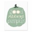 Good Morning Pumpkin 8x10 Tabletop Canvas