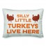 Silly Little Turkeys Live Here Pillow