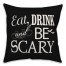Eat Drink and Be Scary Pillow