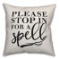 Please Stop In for a Spell Pillow