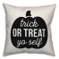 Trick or Treat Yo Self Pillow