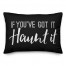 If you've got it, Haunt it 14x20 Spun Poly Pillow Cover