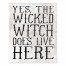 Yes the Wicked Witch Does Live Here 8x10 Tabletop Canvas