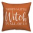There's a little witch in all of us Pillow