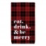 Eat Drink and Be Merry 16x25 Towel