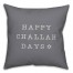 Happy Challah Days Pillow