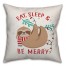 Eat Sleep Be Merry Sloth Pillow