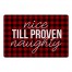 Nice Till Proven Naughty 27x18 Floor Mat