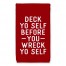 Deck Yo Self Before You Wreck Yo Self - Red 16x25 Towel