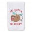 Eat Sleep Be Merry Sloth 16x25 Towel