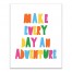 Make Every Day An Adventure Wall Art