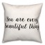 You Every Beautiful Thing 18x18 Spun Poly Pillow