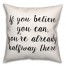 If You Believe You Can 18x18 Spun Poly Pillow