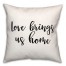 Love Brings Us Home 18x18 Spun Poly Pillow