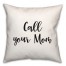 Call Your Mom 18x18 Spun Poly Pillow