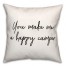 You Make Me A Happy Camper 18x18 Spun Poly Pillow