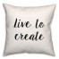Live To Create 18x18 Spun Poly Pillow
