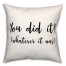 You Did It! 18x18 Spun Poly Pillow