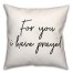For You I Have Prayed  18x18 Spun Poly Pillow